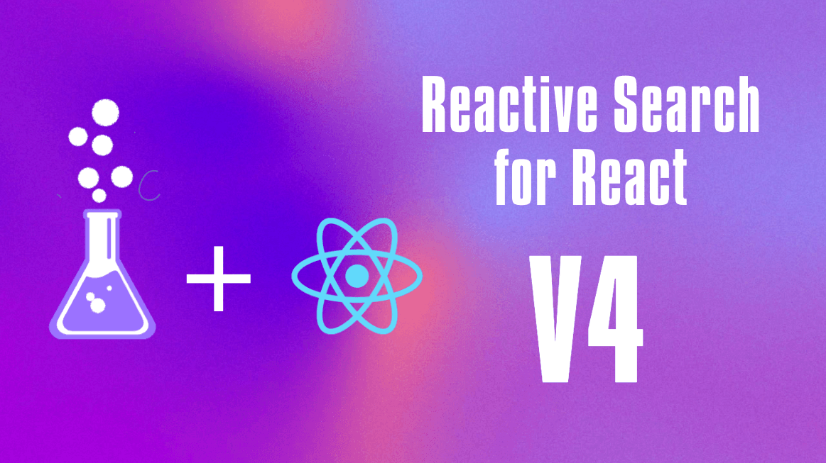 ReactiveSearch for React 4.0 - UI components for building intelligent UIs